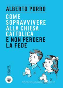 Come sopravvivere alla Chiesa cattolica e non perdere la fede.pdf