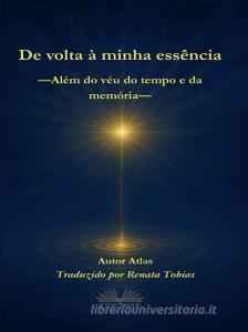 Ebook De Volta À Minha Essência di Atlas edito da Tektime