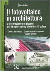 Il fotovoltaico in architettura. Lintegrazione dei sistemi per la generazione di elettricità solare.pdf