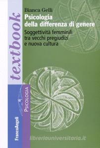Psicologia della differenza di genere. Soggettività femminili tra vecchi pregiudizi e nuova cultura.pdf