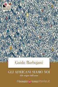 Gli africani siamo noi. Alle origini delluomo.pdf