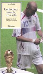 Centodieci minuti, una vita. La parabola di Zinédine Zidane.pdf