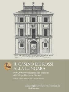 Il Casino de Rossi alla Lungara. Storia, ritrovamenti archeologici e restauri del Collegio Tiberino al Gianicolo.pdf