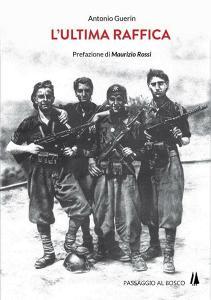 Libro Ebook L'ultima raffica di Antonio Guerin di Passaggio al Bosco