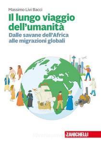 Il lungo viaggio dellumanità. Dalle savane dellAfrica alle migrazioni globali. Con Contenuto digitale (fornito elettronicamente).pdf