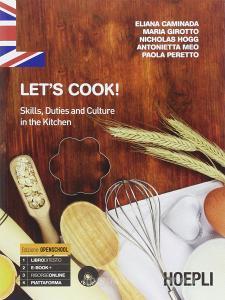 Lets cook! Skills, duties and culture in the kitchen. Per gli Ist. professionali alberghieri. Con e-book. Con espansione online.pdf