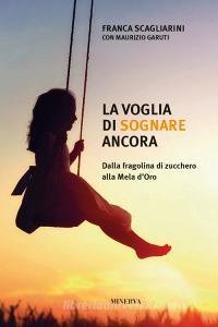 La voglia di sognare ancora. Dalla fragolina di zucchero alla Mela dOro.pdf