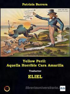 Ebook Yellow Peril: Aquella Horrible Cara Amarilla di Patrizia Barrera edito da Tektime