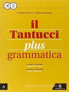 Il Tantucci plus. Grammatica-Laboratorio 1. Per i Licei. Con e-book. Con espansione online.pdf