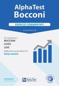 Alpha Test. Bocconi. Esercizi commentati. Per lammissione a Bocconi, Luiss, Liuc. Valido anche per gli studenti di 4ª early session. Con software di simulazione.pdf