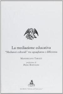 La mediazione educativa. «Mediatori culturali» tra uguaglianza e differenza.pdf