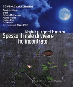 Spesso il male di vivere ho incontrato. Montale e Leopardi in musica. Con CD Audio.pdf