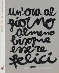 Un ora al giorno almeno bisogna essere felici. Ediz. italiana e inglese.pdf