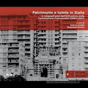 Patrimonio e tutela in Italia. A cinquantanni dallistituzione della Commissione Franceschini (1964-1967).pdf