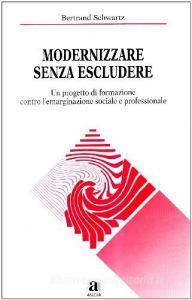 Modernizzare senza escludere. Un progetto di formazione contro lemarginazione sociale e professionale.pdf