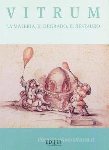 Vitrum. La materia, il degrado, il restauro.pdf