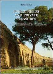 Public needs and private pleasures. Water distribution, the Tiber river and the urban development of ancient Rome.pdf