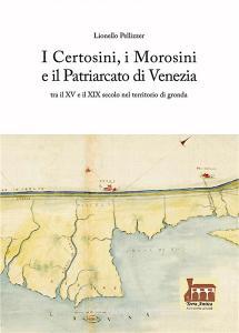 I Certosini, i Morosini e il Patriarcato di Venezia. Tra il XV e il XIX secolo nel territorio di gronda.pdf