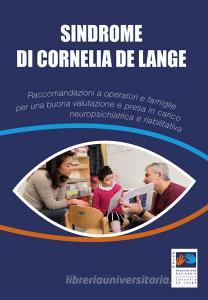 Sindrome di Cornelia De Lange. Raccomandazioni a operatori e famiglie per una buona valutazione e presa in carico neuropsichiatrica e riabilitativa.pdf