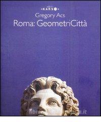 Gregory Acs. Roma geometricità. Ediz. multilingue.pdf