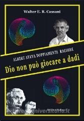 Albert aveva doppiamente ragione: Dio non può giocare a dadi.pdf