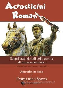 Acrosticini romani. Sapori tradizionali della cucina di Roma e del Lazio. Piatti tipici, vini e acque minerali.pdf
