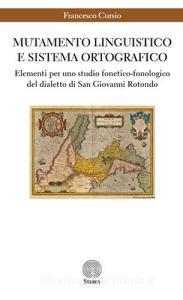 Mutamento linguistico e sistema ortografico. Elementi per uno studio fonetico-fonologico del dialetto di San Giovanni Rotondo.pdf
