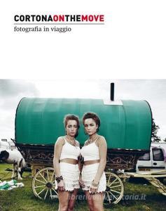 Cortona on the move 2016. Fotografia in viaggio. Ediz. italiana e inglese.pdf