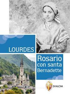 Ebook Lourdes. Rosario con Santa Bernadette di don Gianni Toni edito da Editrice Shalom