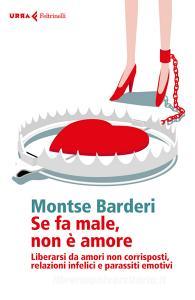 Se fa male non è amore. Liberarsi da amori non corrisposti, relazioni infelici e parassiti emotivi.pdf