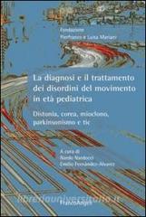 La diagnosi e il trattamento dei disordini del movimento in età pediatrica. Distonia, corea, mioclono, parkinsonismo e tic.pdf