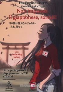 Non imparare il giapponese, sorridi! Storie per imparare il giapponese con la PNL e lipnosi. Ediz. italiana e giapponese.pdf