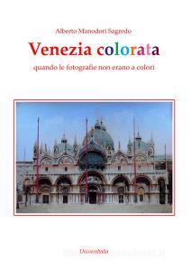 Venezia colorata. Quando le fotografie non erano a colori. Ediz. illustrata.pdf