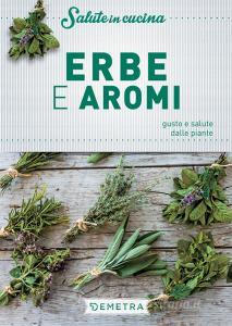 Erbe e aromi. Gusto e salute dalle piante.pdf