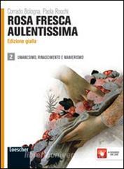 Rosa fresca aulentissima. Ediz. gialla. Per le Scuole superiori. Con espansione online vol.2.pdf