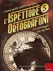 L ispettore Ortografoni e il sabotaggio del Big Ben. I mini gialli dellortografia vol.5.pdf