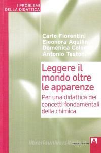 Leggere il mondo oltre le apparenze. Per una didattica dei concetti fondamentali della chimica.pdf