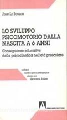 Lo sviluppo psicomotorio dalla nascita a sei anni. Conseguenze educative della psicocinetica nelletà scolare.pdf