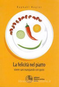 La felicità nel piatto. Vivere sani mangiando con gusto.pdf