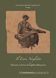 Il fiore negletto. Il fascino, la forza e la fragilità della poesia.pdf