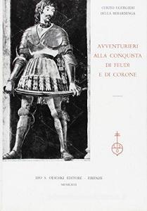 Avventurieri alla conquista di feudi e di corone (1356-1429).pdf