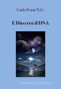 Ebook E Dio creò il DNA di Carlo Forni N. G. edito da Youcanprint