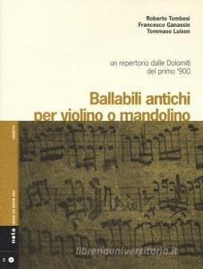 Ballabili antichi per violino e mandolino. Un repertorio dalle Dolomiti del primo 900. Con CD Audio.pdf