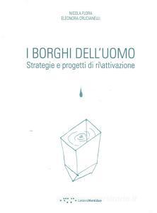 I borghi delluomo. Strategie e progetti di ri/attivazione. Ediz. italiana e inglese.pdf