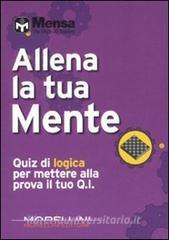 Allena la tua mente. Quiz di logica per mettere alla prova il tuo Q. I..pdf