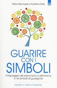 Guarire con i simboli. Il linguaggio del subconscio e dellanima in 64 simboli di guarigione.pdf