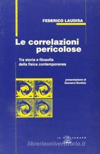 Le correlazioni pericolose. Tra storia e filosofia della fisica contemporanea.pdf
