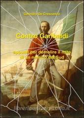 Contro Garibaldi. Appunti per demolire il mito di un nemico del Sud.pdf