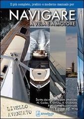 Navigare a vela e a motore. Il più pratico e moderno manuale per navigare a vela e a motore. Livello avanzato.pdf