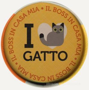 I love gatto. Il boss in casa mia. Con gadget.pdf